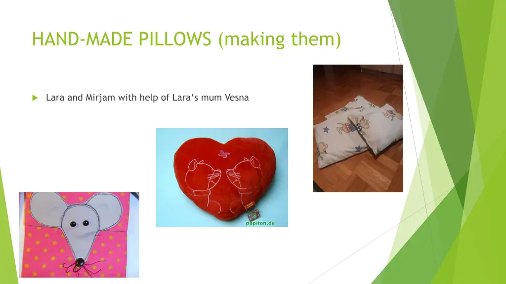 hand made pillows making them
