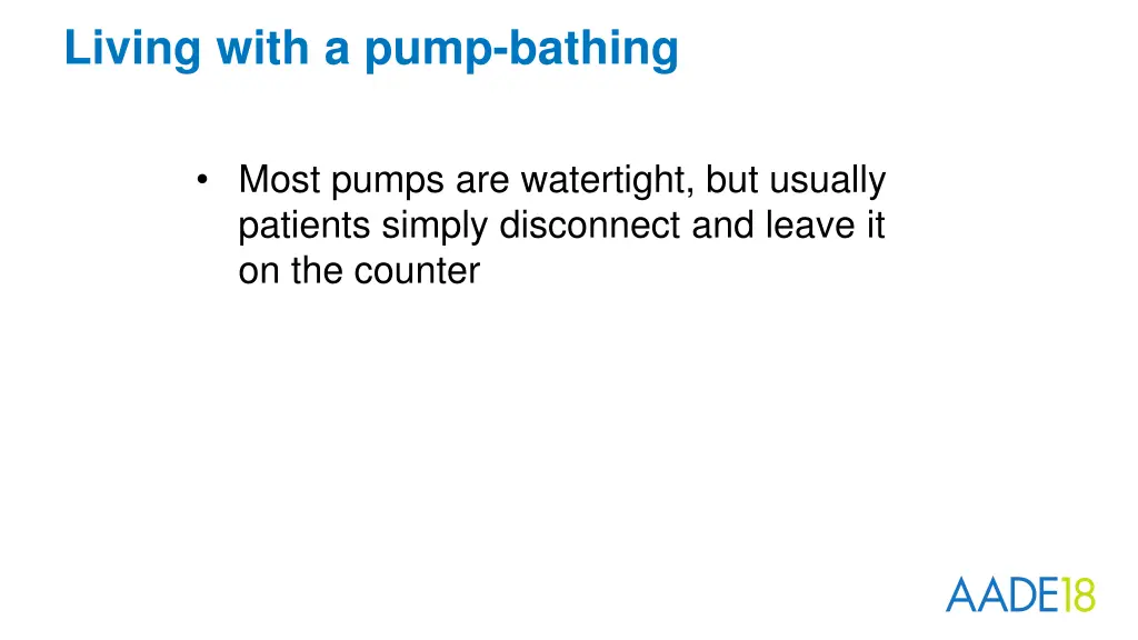 living with a pump bathing