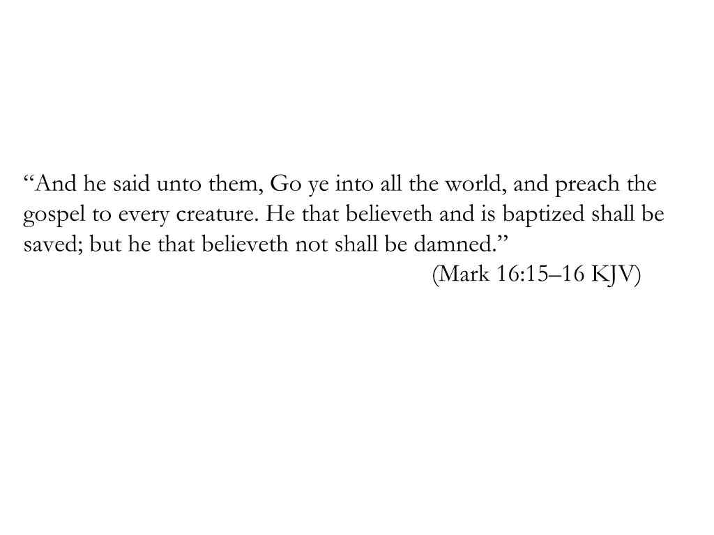 and he said unto them go ye into all the world