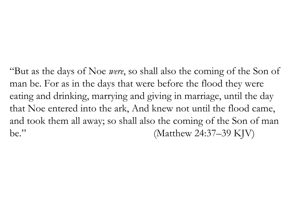 but as the days of noe were so shall also