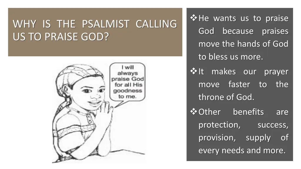 he wants us to praise god because praises move