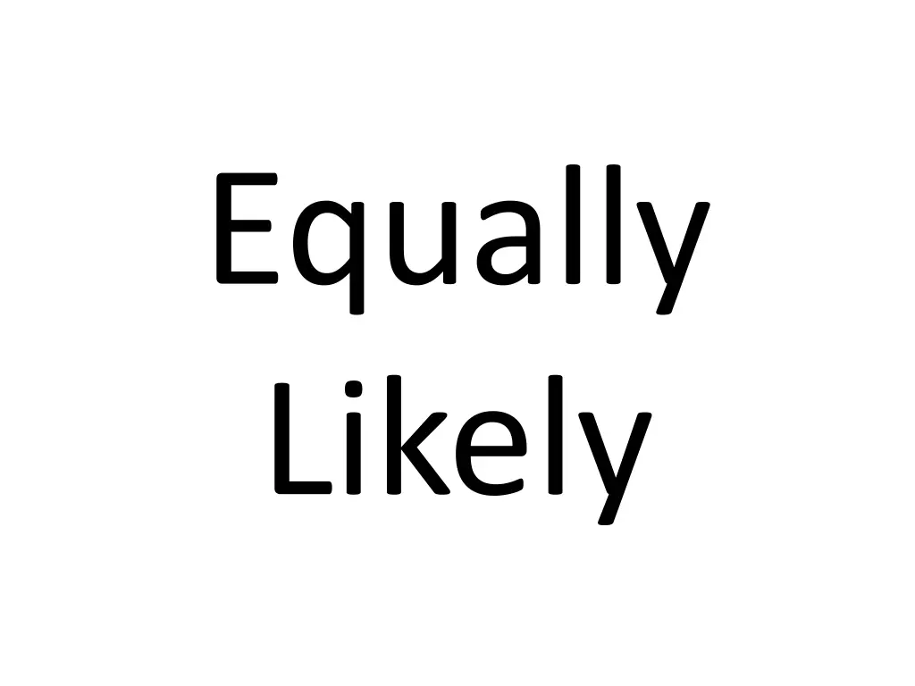 equally likely