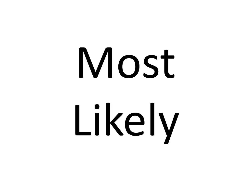 most likely