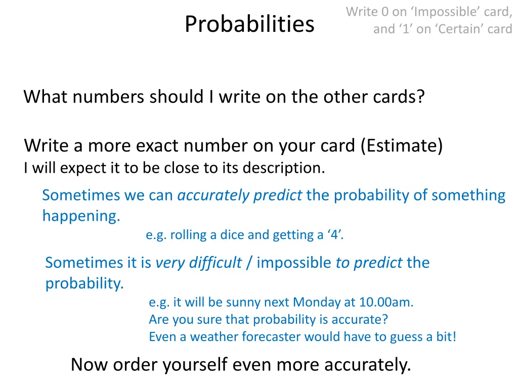 write 0 on impossible card and 1 on certain card