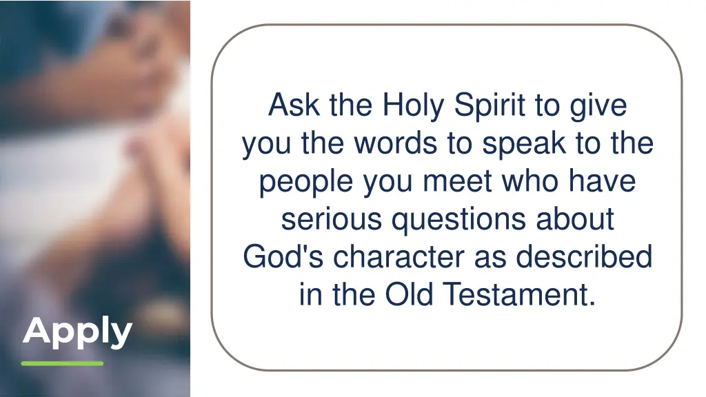 ask the holy spirit to give you the words