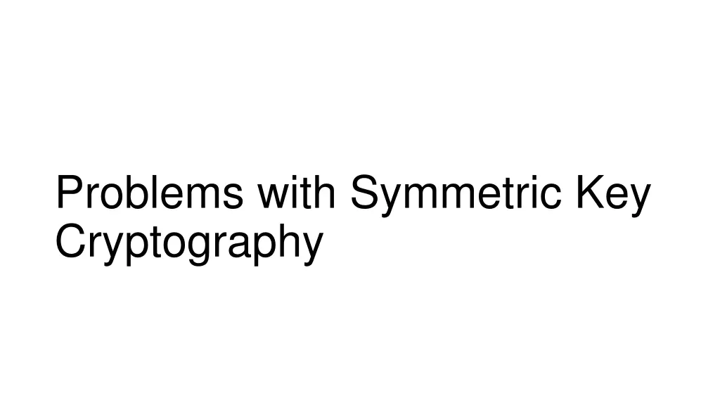 problems with symmetric key cryptography