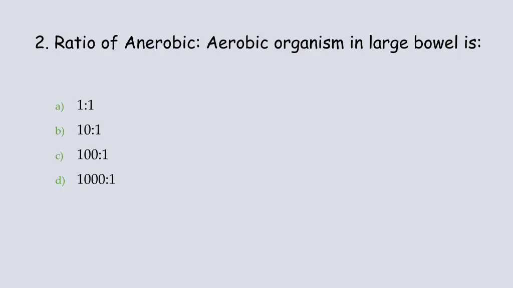 2 ratio of anerobic aerobic organism in large
