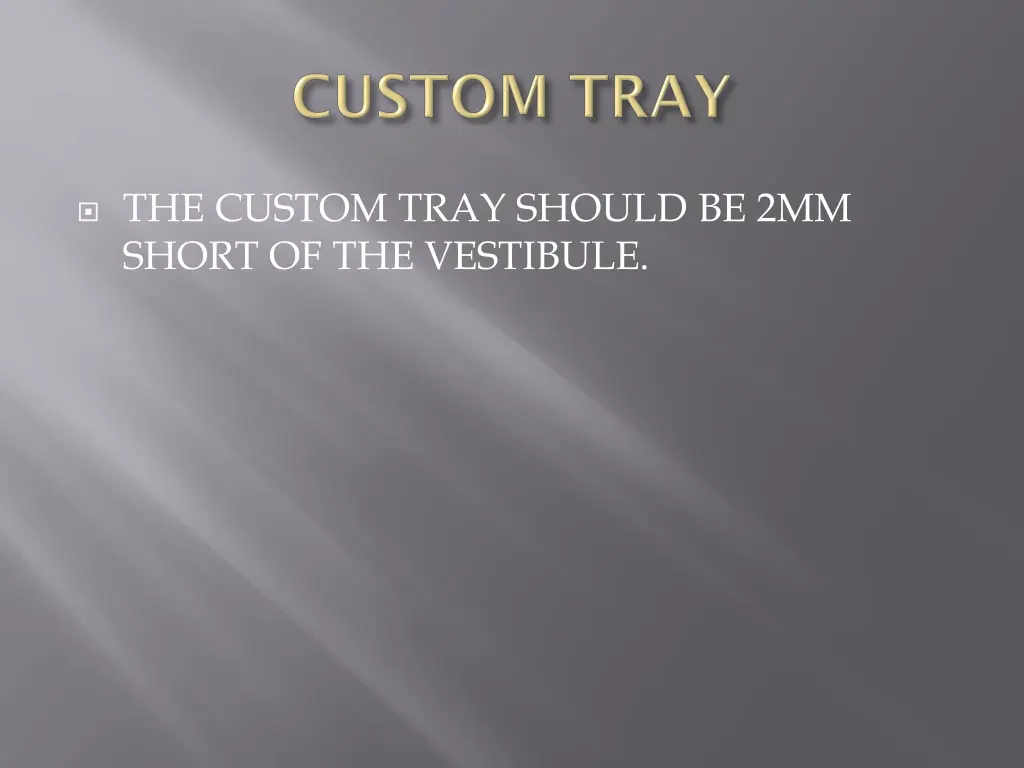 the custom tray should be 2mm short