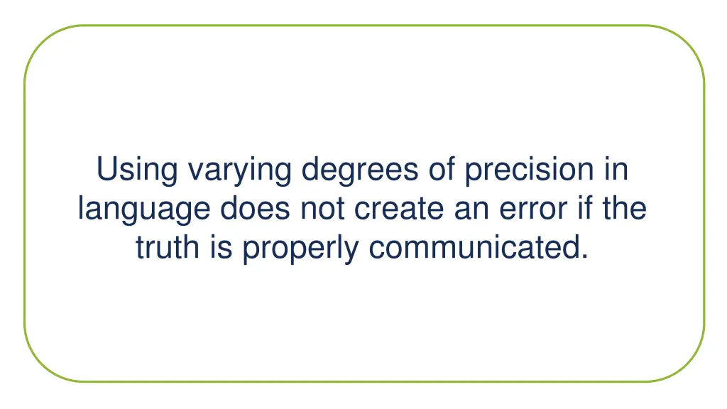 using varying degrees of precision in language
