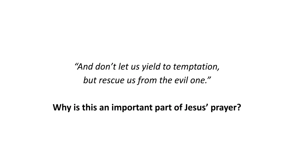 and don t let us yield to temptation but rescue