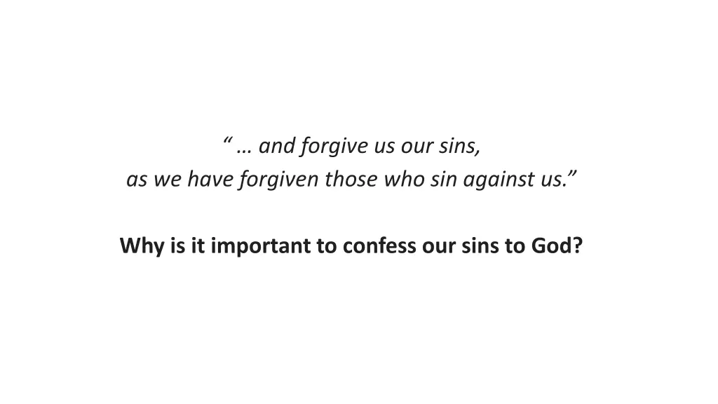 and forgive us our sins as we have forgiven those