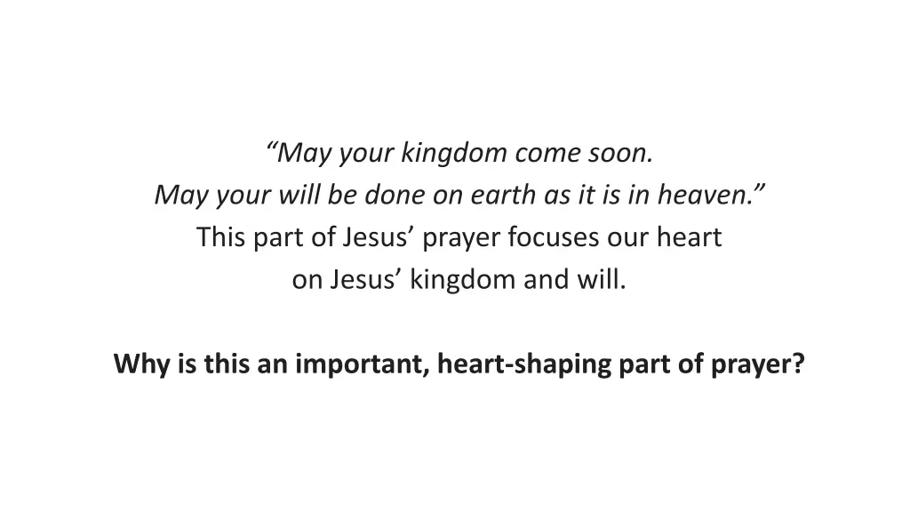 may your kingdom come soon may your will be done