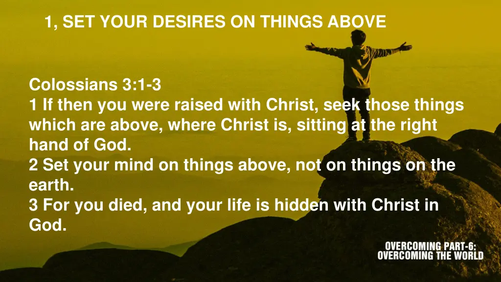 1 set your desires on things above