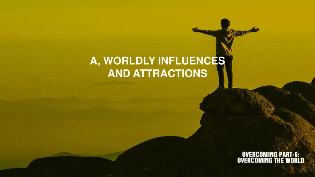 a worldly influences and attractions