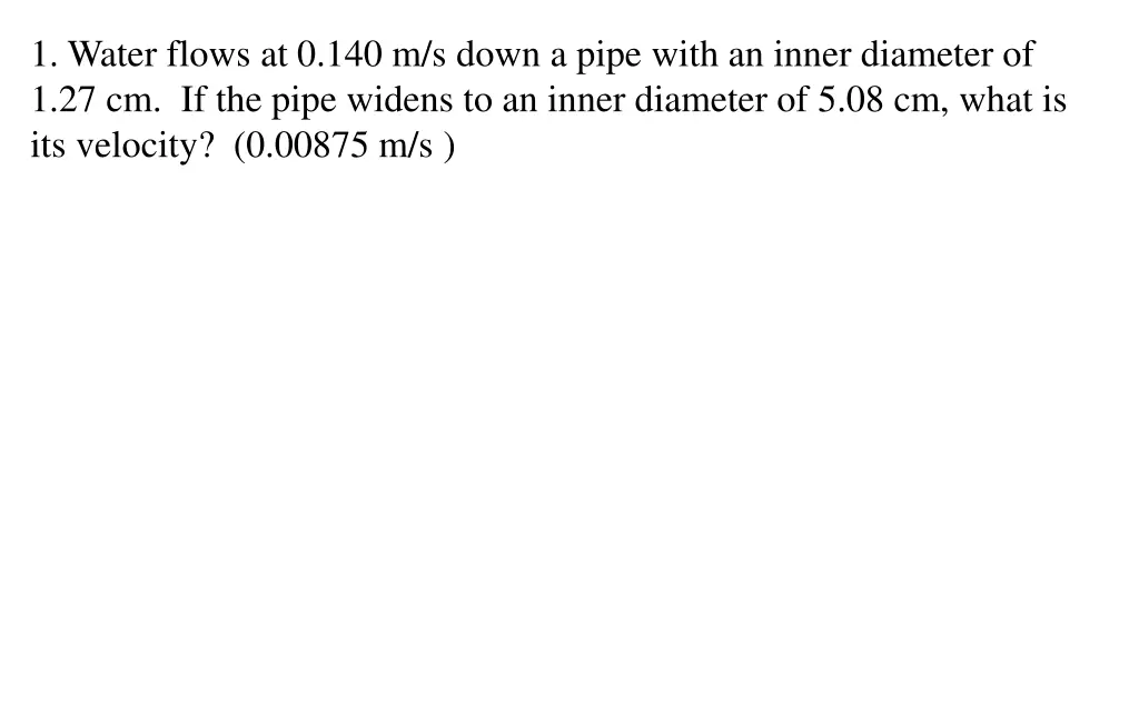 1 water flows at 0 140 m s down a pipe with