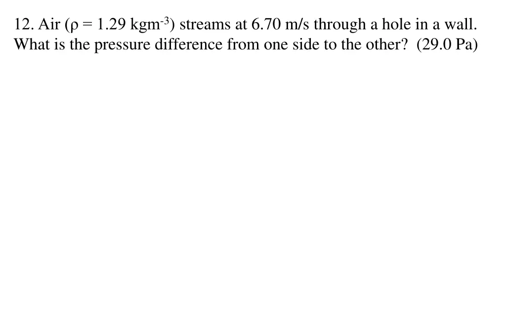 12 air 1 29 kgm 3 streams at 6 70 m s through