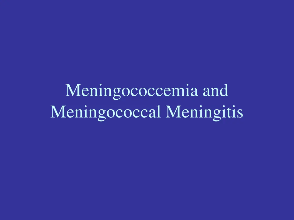 meningococcemia and meningococcal meningitis