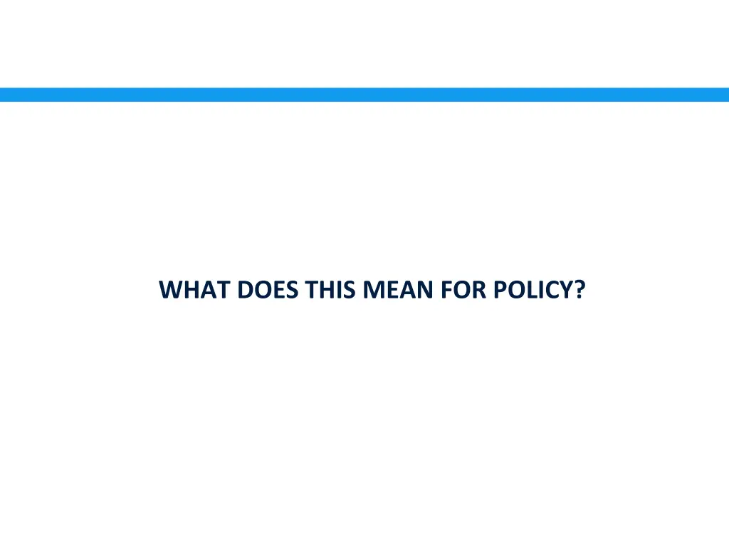 what does this mean for policy