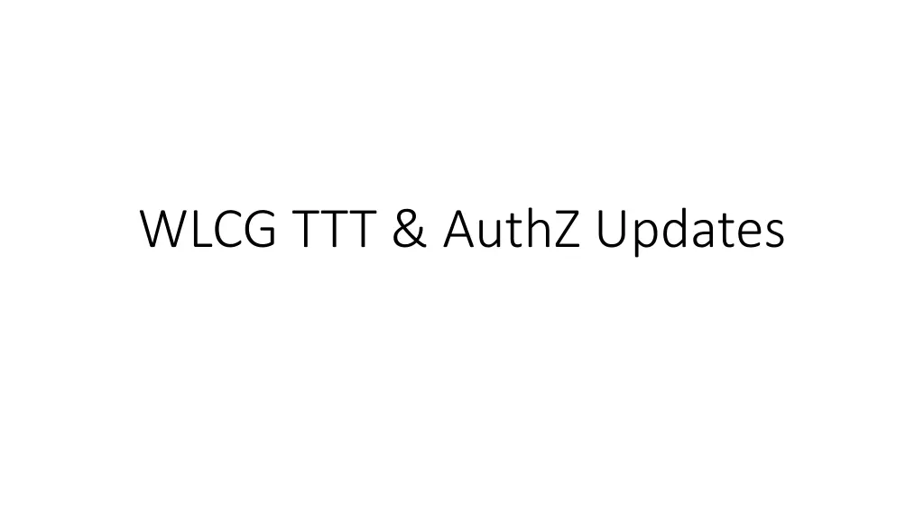wlcg ttt authz updates
