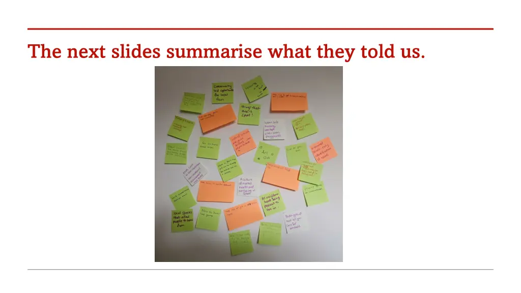 the next slides summarise what they told us