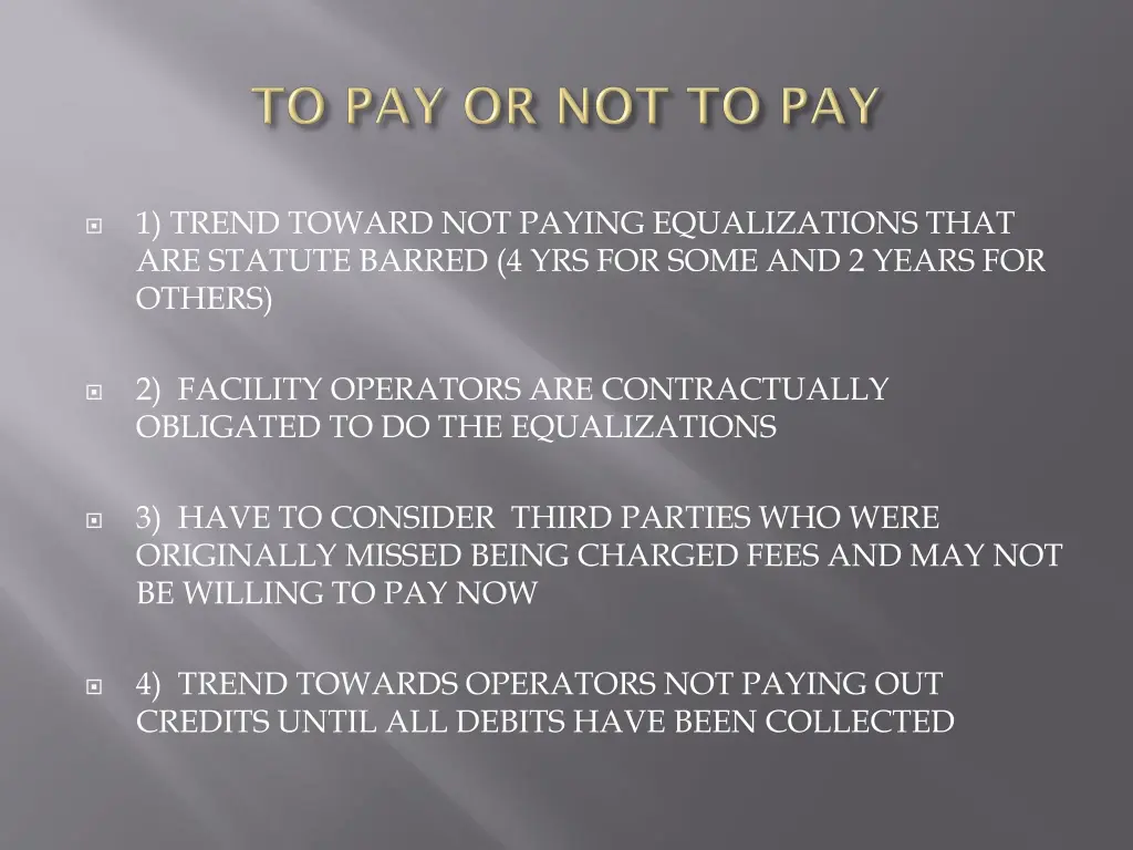 1 trend toward not paying equalizations that