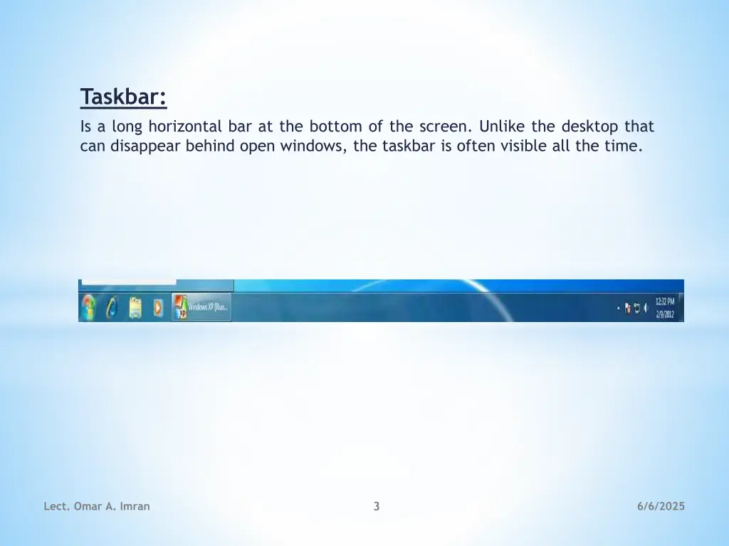 taskbar is a long horizontal bar at the bottom
