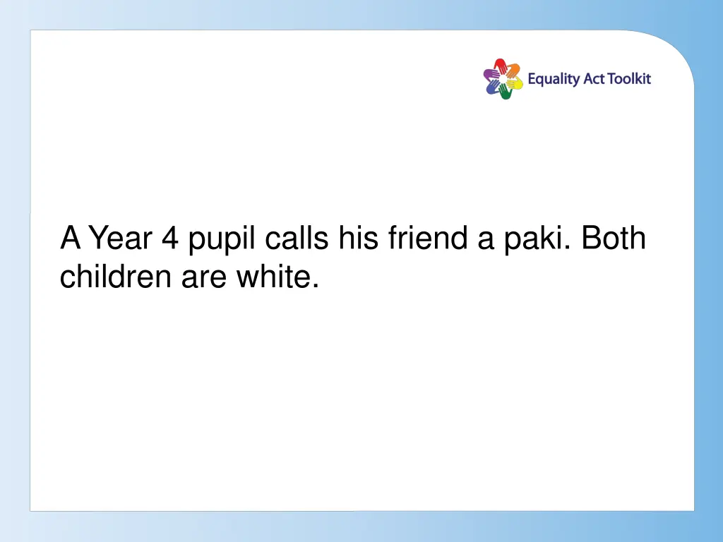 a year 4 pupil calls his friend a paki both
