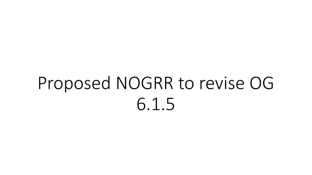 proposed nogrr to revise og 6 1 5