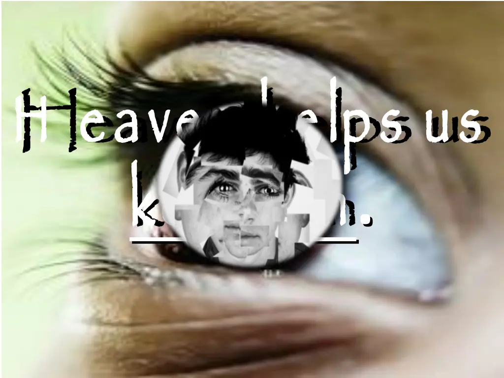 h eaven helps us keep