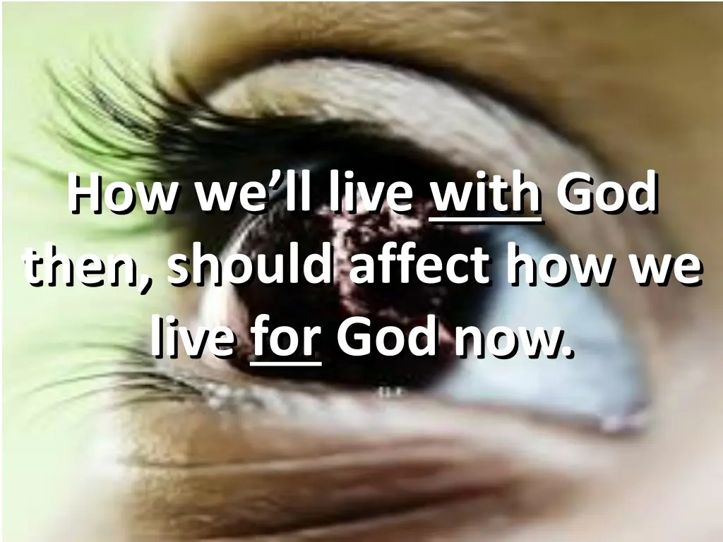 how we ll live with god then should affect