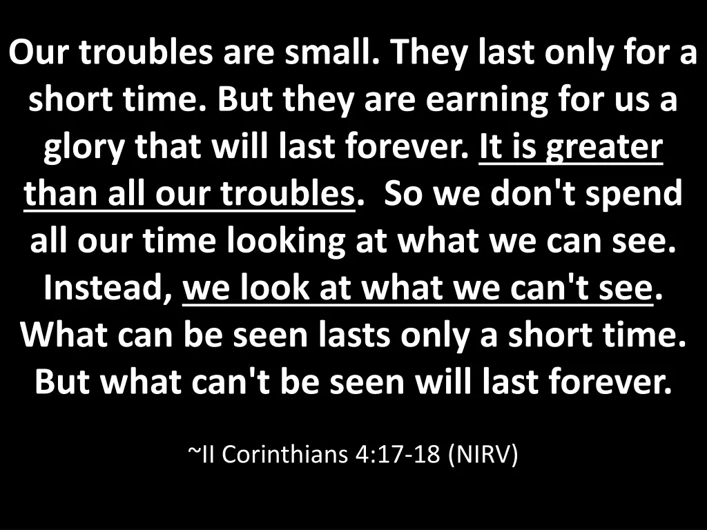 our troubles are small they last only for a short