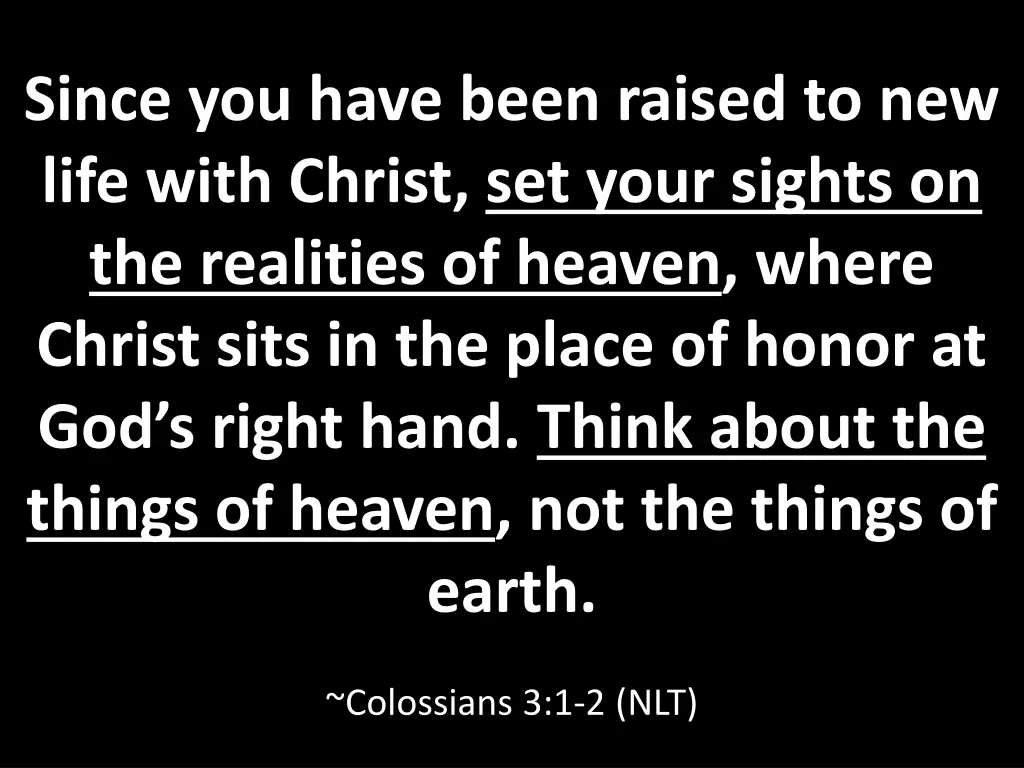 since you have been raised to new life with