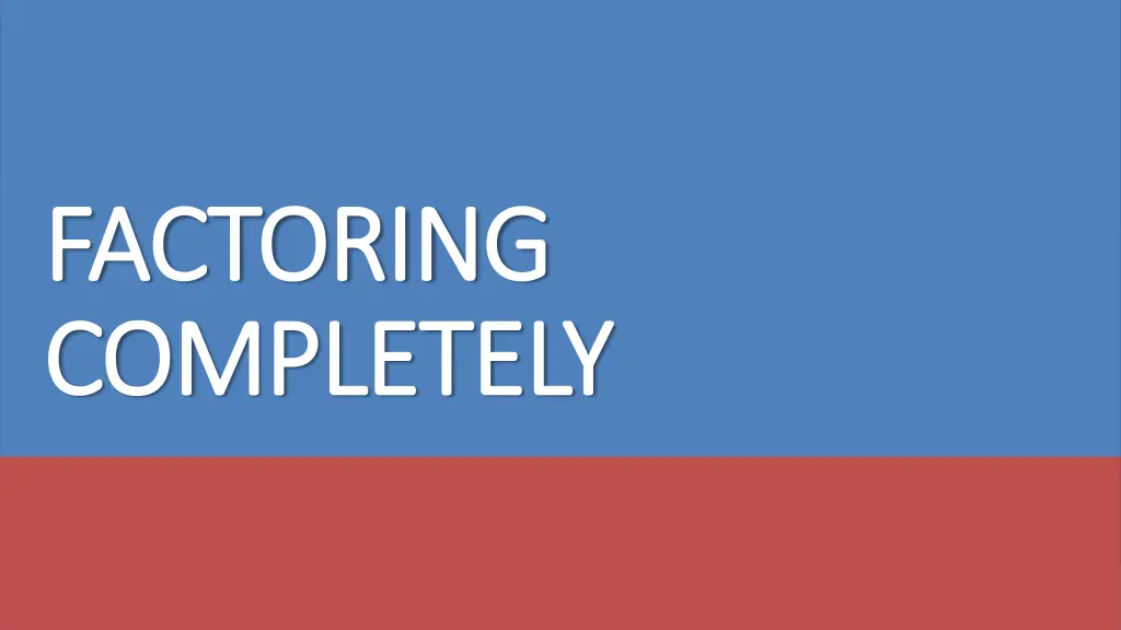 factoring factoring completely completely