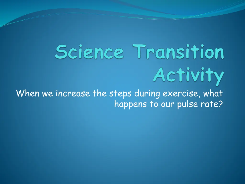 when we increase the steps during exercise what