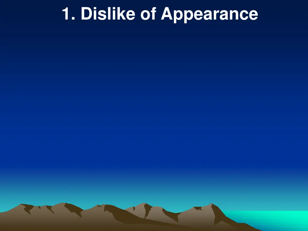 1 dislike of appearance