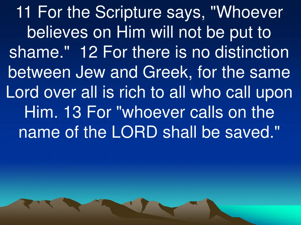 11 for the scripture says whoever believes
