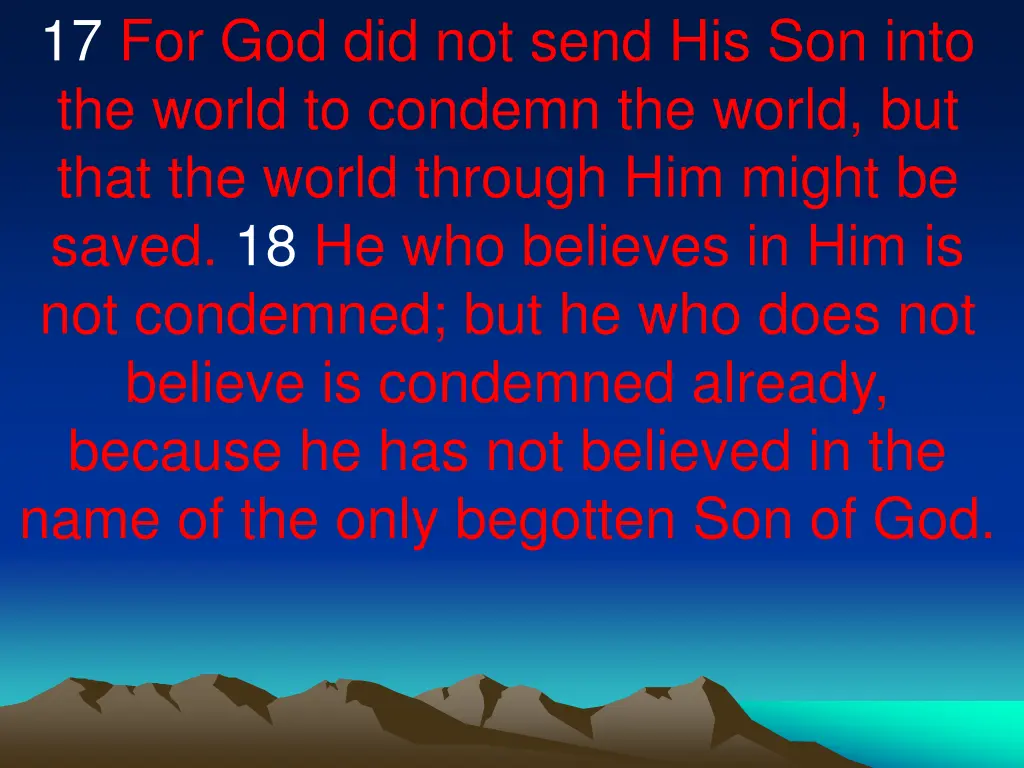 17 for god did not send his son into the world