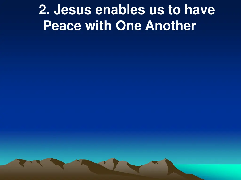 2 jesus enables us to have peace with one another