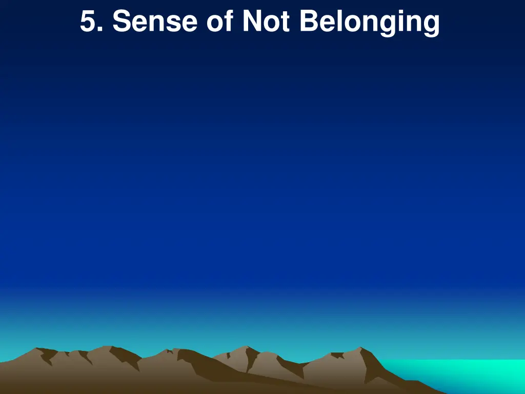 5 sense of not belonging