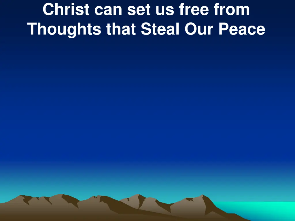 christ can set us free from thoughts that steal