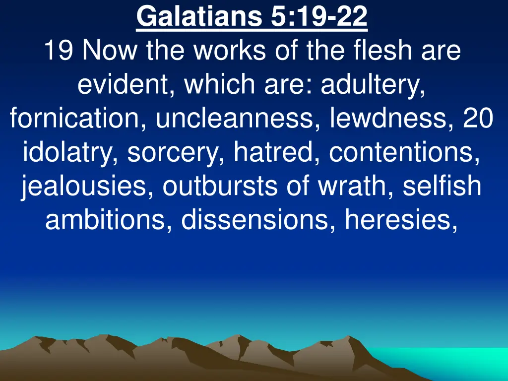 galatians 5 19 22 19 now the works of the flesh
