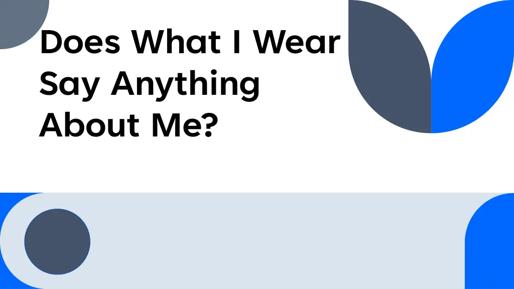does what i wear say anything about me