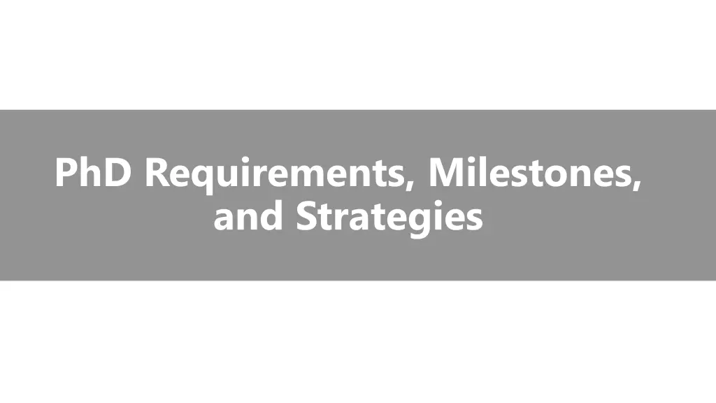 phd requirements milestones and strategies