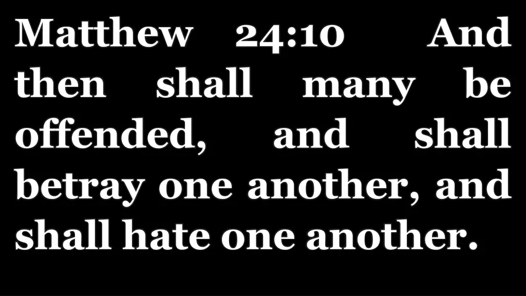matthew 24 10 and then shall offended betray
