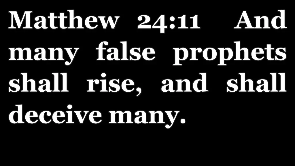 matthew 24 11 and many false prophets shall rise