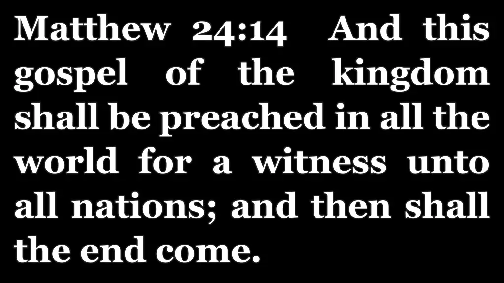 matthew 24 14 and this gospel of the kingdom