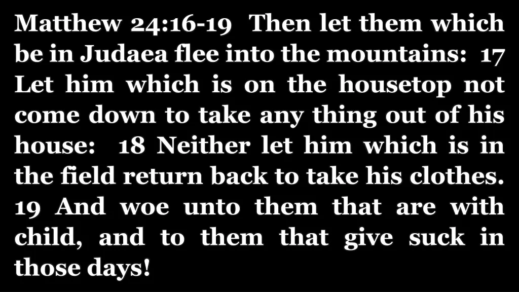 matthew 24 16 19 then let them which be in judaea