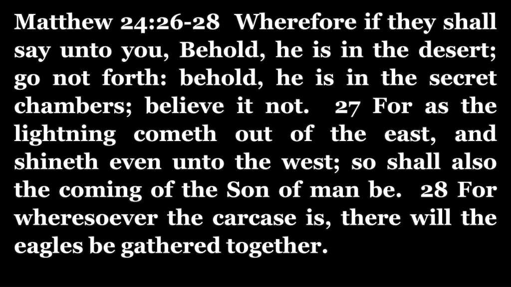matthew 24 26 28 wherefore if they shall say unto