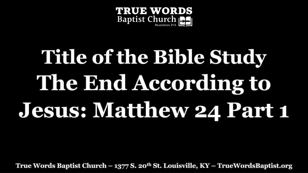title of the bible study the end according