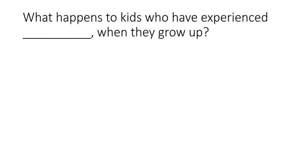 what happens to kids who have experienced when